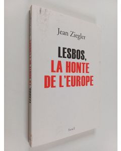 Kirjailijan Jean Ziegler käytetty kirja Lesbos, la honte de l'Europe