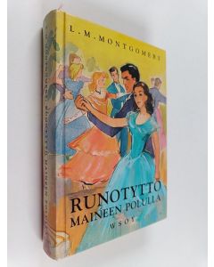 Kirjailijan L. M Montgomery käytetty kirja Runotyttö maineen polulla