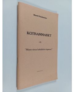 Kirjailijan Martti Paloheimo käytetty teos Kotivammaiset eli "miten sinua kohdeltiin lapsena"