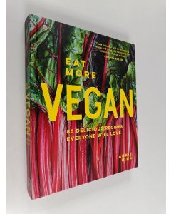 Kirjailijan Annie Rigg käytetty kirja Eat More Vegan - 80 Delicious Recipes Everyone Will Love