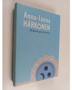 Kirjailijan Anna-Leena Härkönen käytetty kirja Heikosti positiivinen