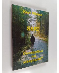 Kirjailijan Kari Siimes käytetty kirja SSRI : onnenpilleri vai aikapommi