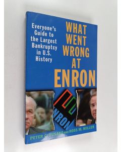 Kirjailijan Peter C. Fusaro käytetty kirja What went wrong at Enron : everyone's guide to the largest bankruptcy in U.S. history