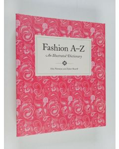 Kirjailijan Alex Newman käytetty kirja Fashion A to Z : an illustrated dictionary