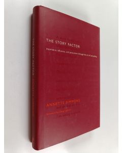 Kirjailijan Annette Simmons käytetty kirja The Story Factor - Secrets Of Influence From The Art Of Storytelling