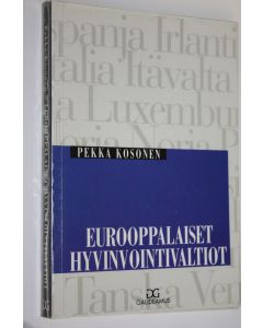 Kirjailijan Pekka Kosonen käytetty kirja Eurooppalaiset hyvinvointivaltiot : yhdentymistä ja hajaantumista