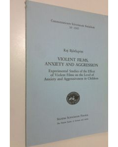 Kirjailijan Kaj Björkqvist käytetty kirja Violent films, anxiety and aggression : experimental studies of the effect of violent films on the level of anxiety and agressiveness in children