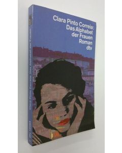 Kirjailijan Clara Pinto Correia käytetty kirja Das Alphabet der Frauen Roman