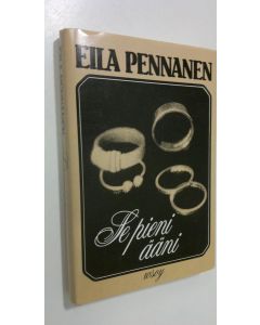Kirjailijan Eila Pennanen käytetty kirja Se pieni ääni : novelleja (ERINOMAINEN)