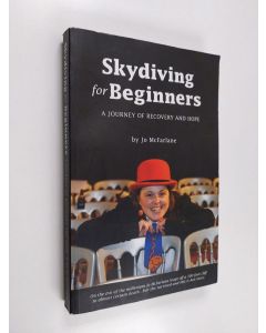 Kirjailijan Jo McFarlane & Scottish Independent Advocacy Alliance käytetty kirja Skydiving for Beginners - A Journey of Recovery and Hope