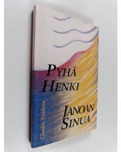 Kirjailijan Freidzon käytetty kirja Pyhä Henki, janoan sinua
