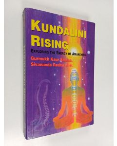 Kirjailijan Gurmukh Kaur Khalsa & Sivananda Radha käytetty kirja Kundalini rising : exploring the energy of awakening