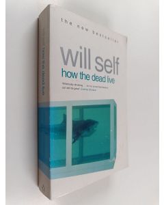 Kirjailijan Will Self käytetty kirja How the Dead Live