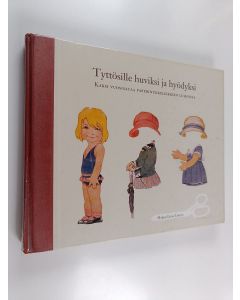 Kirjailijan Marja-Liisa Lehto käytetty kirja Tyttösille huviksi ja hyödyksi : kaksi vuosisataa paperinukkeleikkien lumoissa