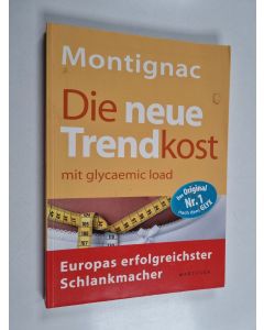 Kirjailijan Michel Montignac käytetty kirja Montignac : Die neue Trendkost : mit glucaemic load