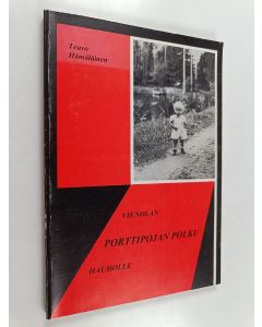Kirjailijan Teuvo Hämäläinen käytetty kirja Vienolan porttipojan polku Hauholle
