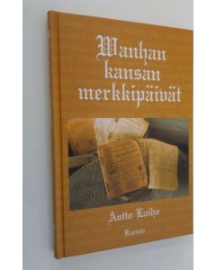 Kirjailijan Antto Laiho käytetty kirja Wanhan kansan merkkipäivät