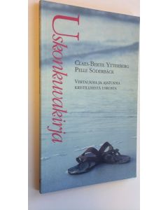 Kirjailijan Claes-Bertil Ytterberg käytetty kirja Uskonkuvakirja : vertauksia ja ajatuksia kristillisestä uskosta