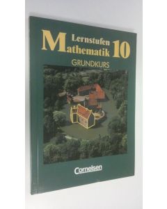Kirjailijan Manfred Lepping käytetty kirja Lernstufen Mathematik 10 : Grundkurs : Hauptschule Nordrhein-Westfalen (ERINOMAINEN)