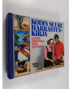 käytetty kirja Kodin suuri harrastuskirja : luovaa askartelua koko perheelle