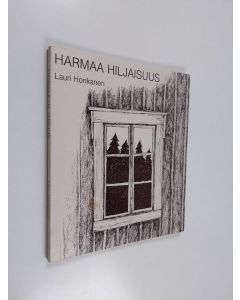 Kirjailijan Lauri Honkanen käytetty kirja Harmaa hiljaisuus