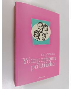 Kirjailijan Katja Yesilova käytetty kirja Ydinperheen politiikka