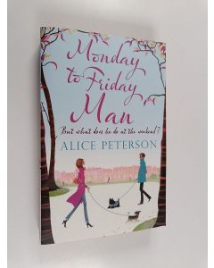 Kirjailijan Alice Peterson käytetty kirja Monday to Friday Man