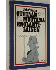 Kirjailijan Juha Tanttu käytetty kirja Otetaan muutama englantilainen : mosaiikki
