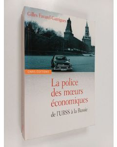 Kirjailijan Gilles Favarel-Garrigues käytetty kirja La police des moeurs économiques : de l'URSS à la Russie, 1965-1995