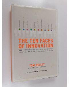 Kirjailijan Thomas Kelley käytetty kirja The ten faces of innovation : IDEO's strategies for defeating the devil's advocate and driving creativity throughout your organization