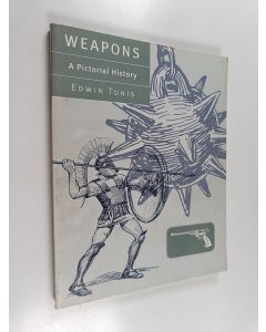 Kirjailijan Edwin Tunis käytetty kirja Weapons : a pictorial history