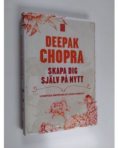 Kirjailijan Deepak Chopra käytetty kirja Skapa dig själv på nytt återupptäck kroppen och låt själen återuppstå