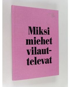 Kirjailijan Caroline Hainer käytetty kirja Miksi miehet vilauttelevat - Selitys