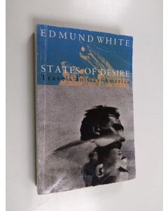 Kirjailijan Edmund White käytetty kirja States of desire : travels in gay America