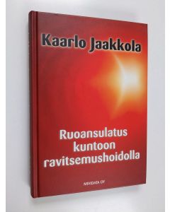 Kirjailijan Kaarlo Jaakkola käytetty kirja Ruoansulatus kuntoon ravitsemushoidolla