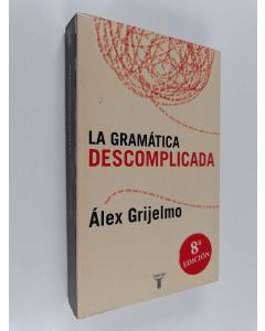 Kirjailijan Alex Grijelmo käytetty kirja La gramática descomplicada
