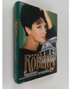 Kirjailijan Nora Roberts käytetty kirja Vaarallinen turvapaikka 1