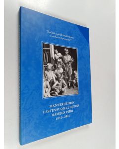 käytetty kirja Mannerheimin lastensuojeluliiton Hämeen piiri 1951-2001 : Kaikille lapsille mahdollisuus onnelliseen lapsuuteen