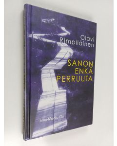 Kirjailijan Olavi Rimpiläinen käytetty kirja Sanon enkä perruuta