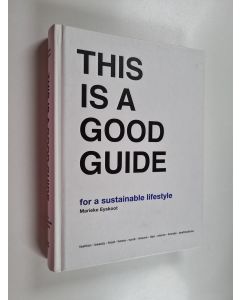 Kirjailijan Marieke Eyskoot käytetty kirja This is a good guide : For a sustainable lifestyle