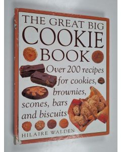 Kirjailijan Hilaire Walden käytetty kirja The Great Big Cookie Book : The Ultimate Book of Cookies, Brownies, Bars and Biscuits