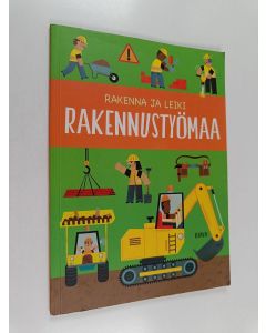 käytetty kirja Rakenna ja leiki : rakennustyömaa