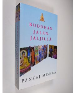 Kirjailijan Pankaj Mishra käytetty kirja Buddhan jalanjäljillä
