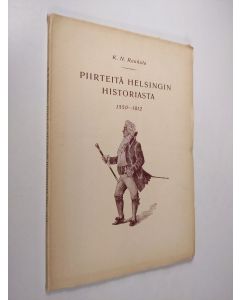 Kirjailijan K. N. Rauhala käytetty kirja Piirteitä Helsingin historiasta 1550-1812