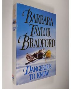 Kirjailijan Barbara Taylor Bradford käytetty kirja Dangerous to know