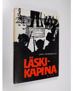 Kirjailijan Jarl Sundquist käytetty kirja Läskikapina : pohjolan punaisen sissipataljoonan ryöstöretki Lapissa helmikuussa v 1922