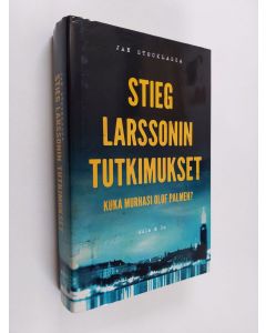 Kirjailijan Jan Stocklassa käytetty kirja Stieg Larssonin tutkimukset : kuka murhasi Olof Palmen? - Kuka murhasi Olof Palmen?