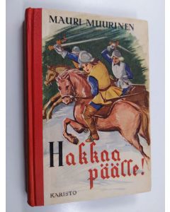 Kirjailijan Mauri Muurinen käytetty kirja Hakkaa päälle : seikkailukertomus 30-vuotisen sodan ajoilta