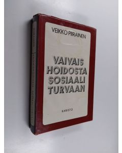 Kirjailijan Veikko Piirainen käytetty kirja Vaivaishoidosta sosiaaliturvaan : sosiaalihuollon ja sen työntekijäjärjestöjen historiaa Suomen itsenäisyyden ajalta