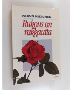 Kirjailijan Paavo Hiltunen käytetty kirja Rukous on rakkautta